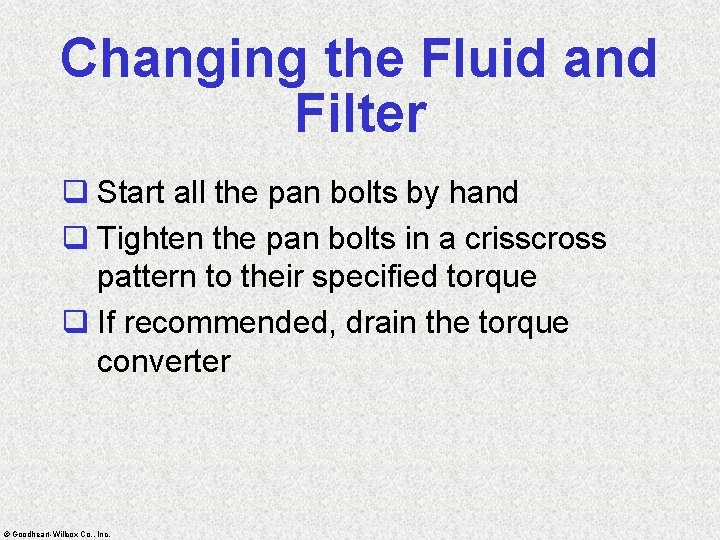 Changing the Fluid and Filter q Start all the pan bolts by hand q