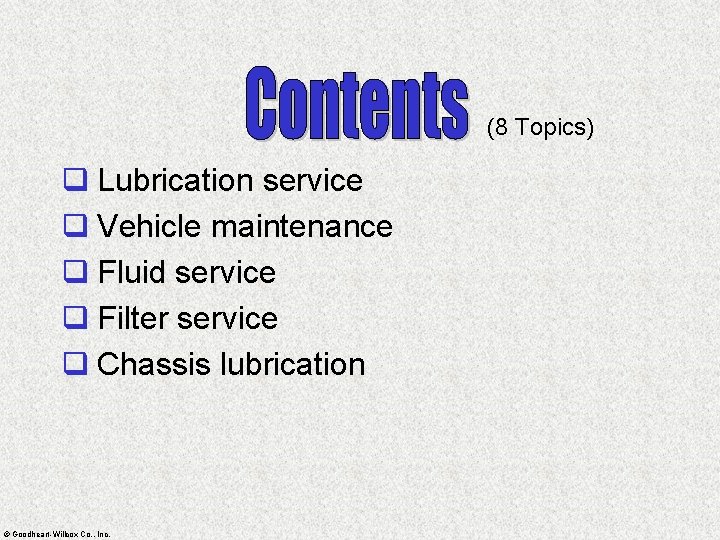 (8 Topics) q Lubrication service q Vehicle maintenance q Fluid service q Filter service