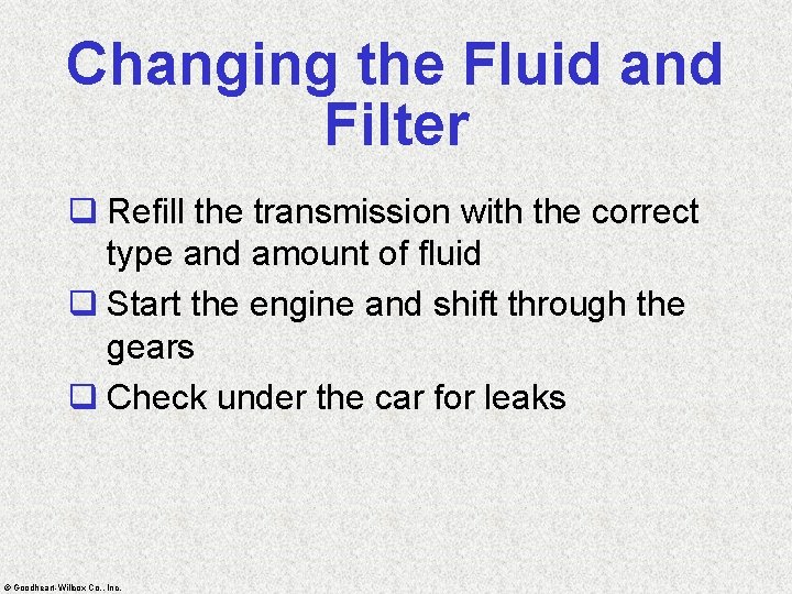Changing the Fluid and Filter q Refill the transmission with the correct type and