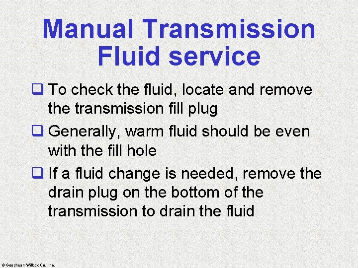 Manual Transmission Fluid service q To check the fluid, locate and remove the transmission