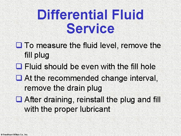 Differential Fluid Service q To measure the fluid level, remove the fill plug q