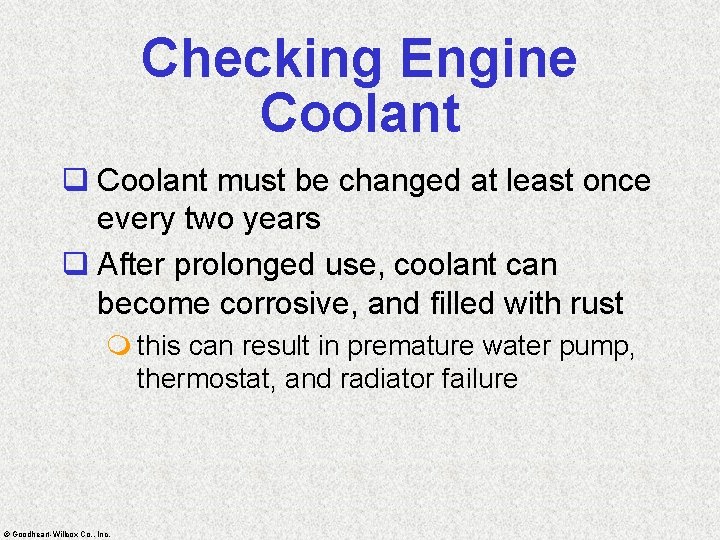 Checking Engine Coolant q Coolant must be changed at least once every two years