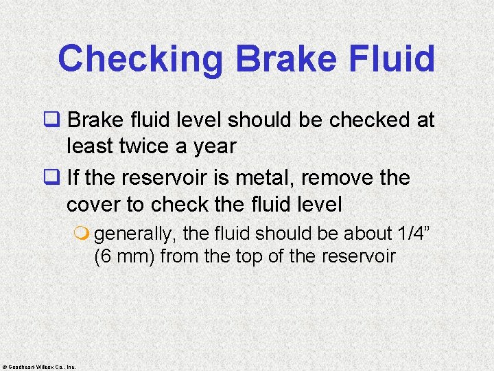 Checking Brake Fluid q Brake fluid level should be checked at least twice a