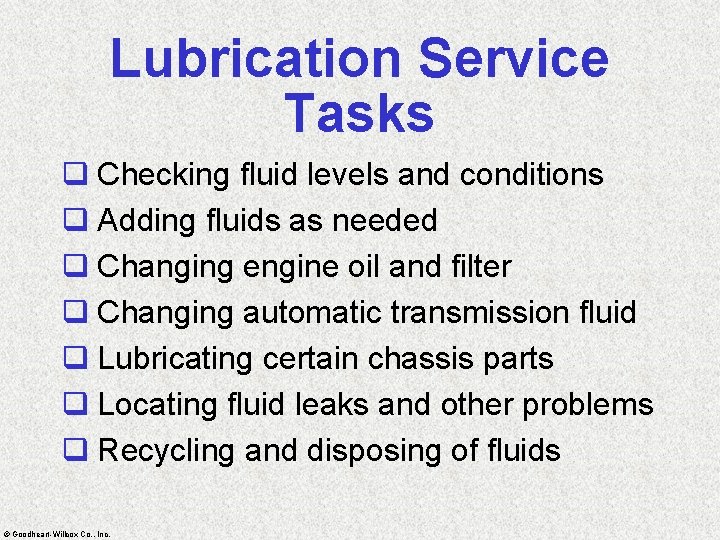 Lubrication Service Tasks q Checking fluid levels and conditions q Adding fluids as needed