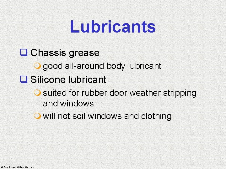 Lubricants q Chassis grease m good all-around body lubricant q Silicone lubricant m suited