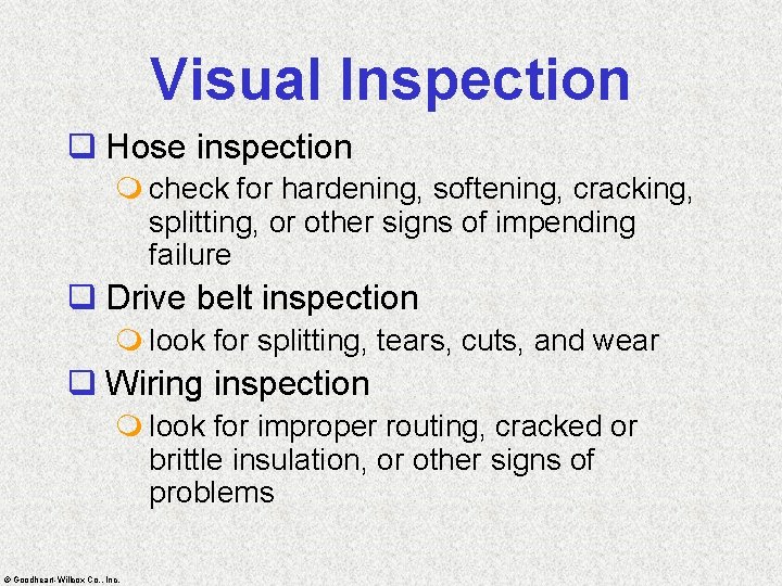 Visual Inspection q Hose inspection m check for hardening, softening, cracking, splitting, or other