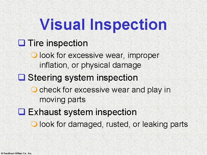 Visual Inspection q Tire inspection m look for excessive wear, improper inflation, or physical