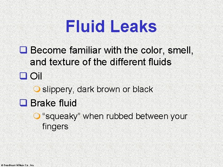 Fluid Leaks q Become familiar with the color, smell, and texture of the different