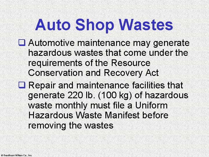 Auto Shop Wastes q Automotive maintenance may generate hazardous wastes that come under the