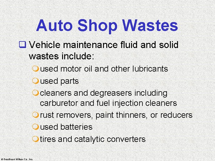 Auto Shop Wastes q Vehicle maintenance fluid and solid wastes include: mused motor oil