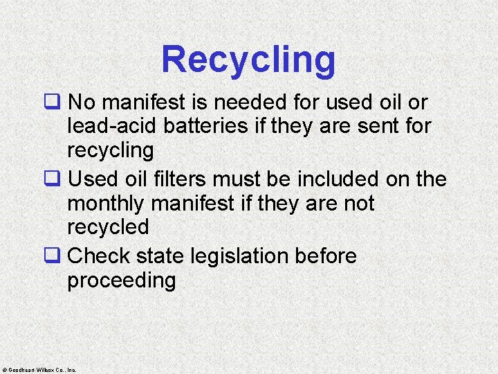 Recycling q No manifest is needed for used oil or lead-acid batteries if they