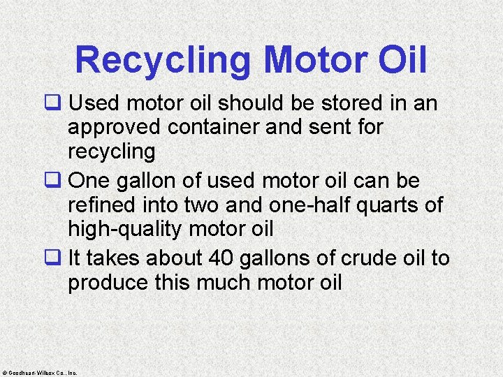 Recycling Motor Oil q Used motor oil should be stored in an approved container