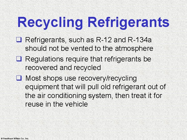 Recycling Refrigerants q Refrigerants, such as R-12 and R-134 a should not be vented