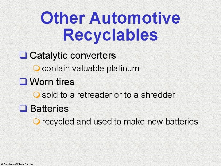 Other Automotive Recyclables q Catalytic converters m contain valuable platinum q Worn tires m