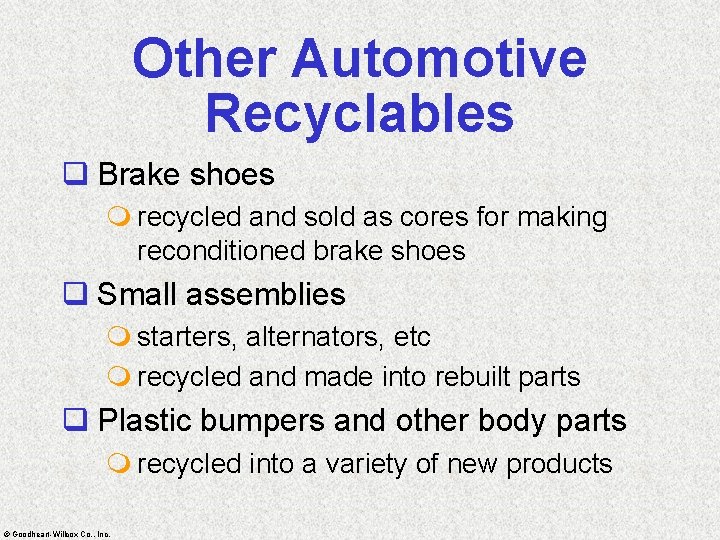 Other Automotive Recyclables q Brake shoes m recycled and sold as cores for making