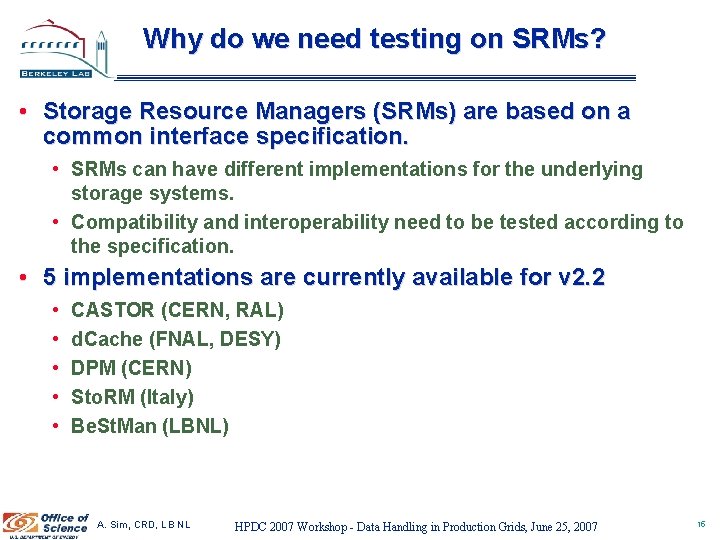 Why do we need testing on SRMs? • Storage Resource Managers (SRMs) are based