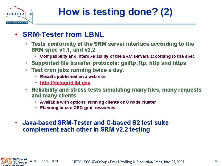 How is testing done? (2) • SRM-Tester from LBNL • Tests conformity of the