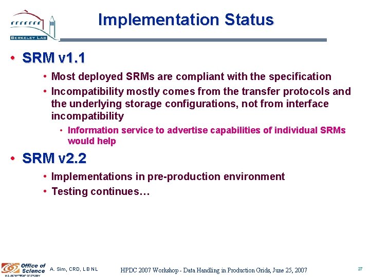 Implementation Status • SRM v 1. 1 • Most deployed SRMs are compliant with