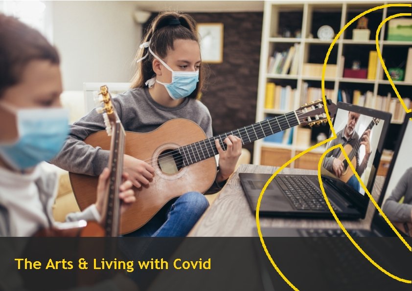 The Arts & Living with Covid 