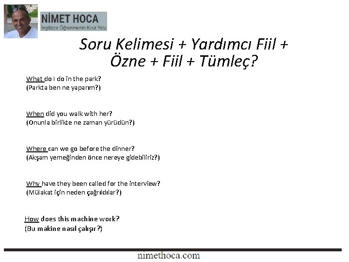 Soru Kelimesi + Yardımcı Fiil + Özne + Fiil + Tümleç? What do I