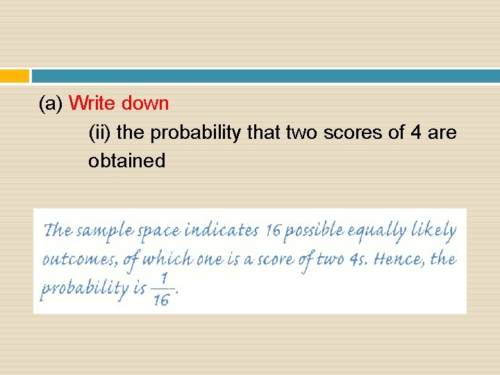 (a) Write down (ii) the probability that two scores of 4 are obtained 