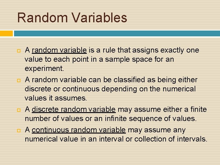 Random Variables A random variable is a rule that assigns exactly one value to