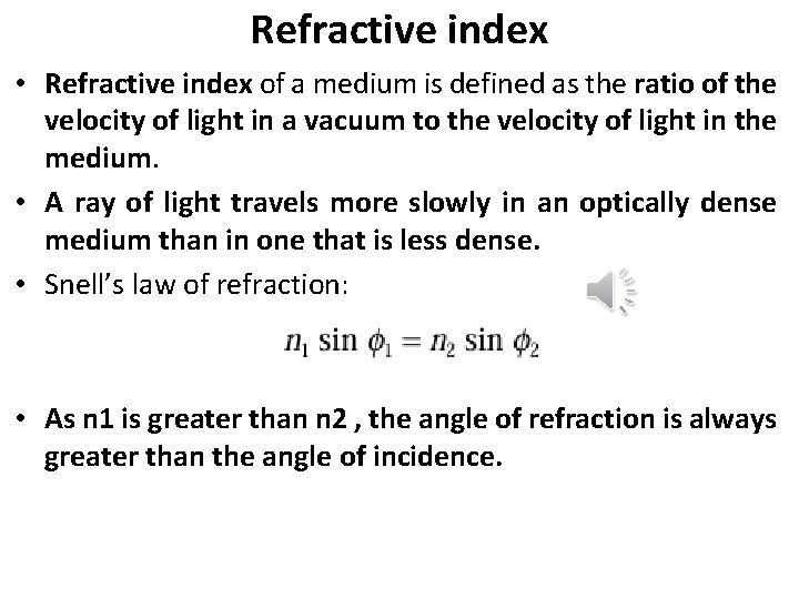 Refractive index • Refractive index of a medium is defined as the ratio of