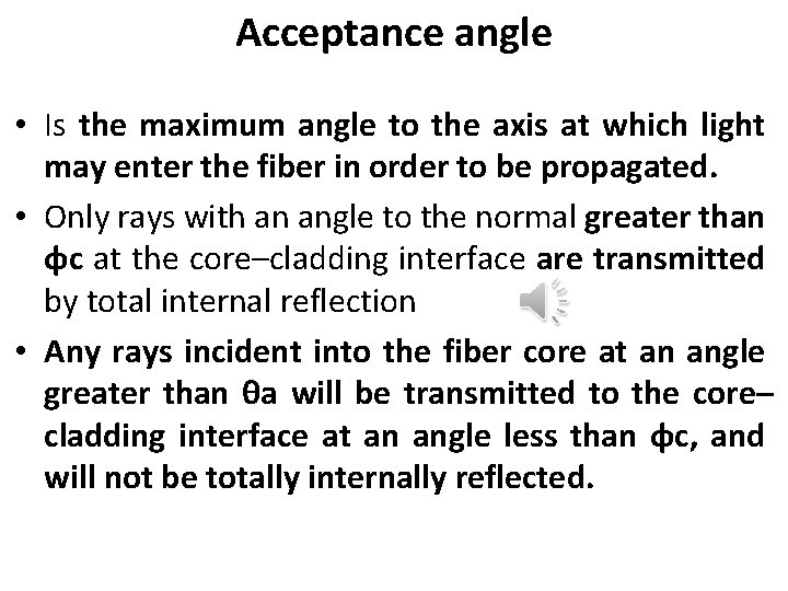 Acceptance angle • Is the maximum angle to the axis at which light may