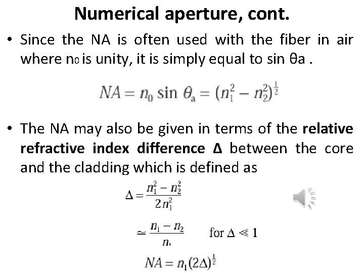 Numerical aperture, cont. • Since the NA is often used with the fiber in