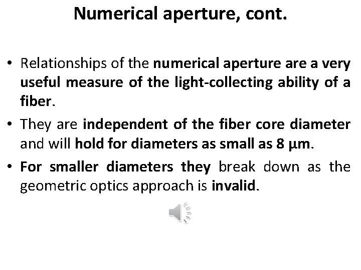 Numerical aperture, cont. • Relationships of the numerical aperture a very useful measure of