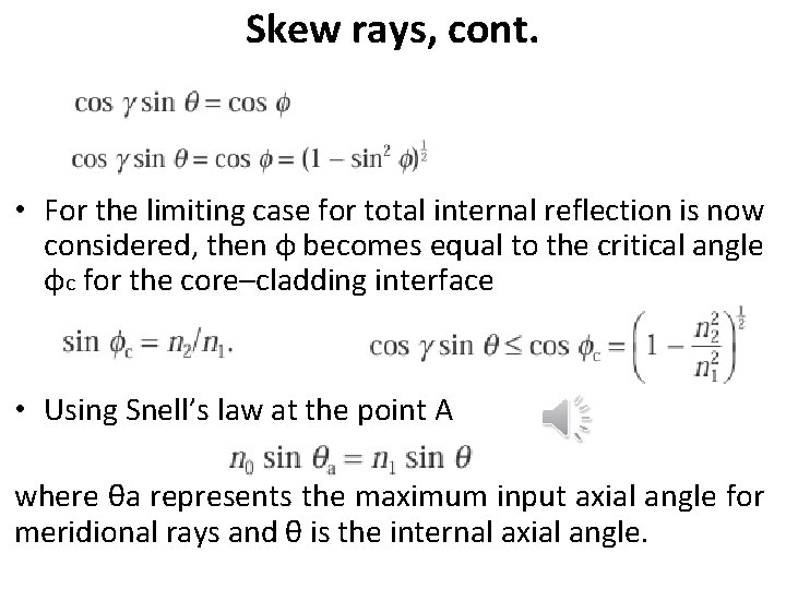 Skew rays, cont. • For the limiting case for total internal reflection is now