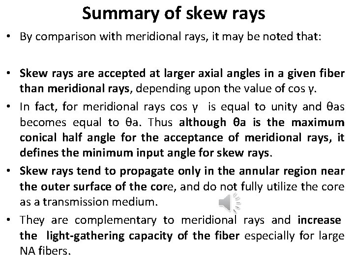 Summary of skew rays • By comparison with meridional rays, it may be noted