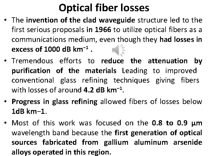 Optical fiber losses • The invention of the clad waveguide structure led to the