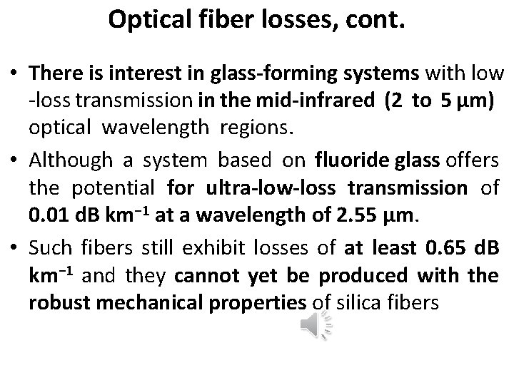 Optical fiber losses, cont. • There is interest in glass-forming systems with low -loss