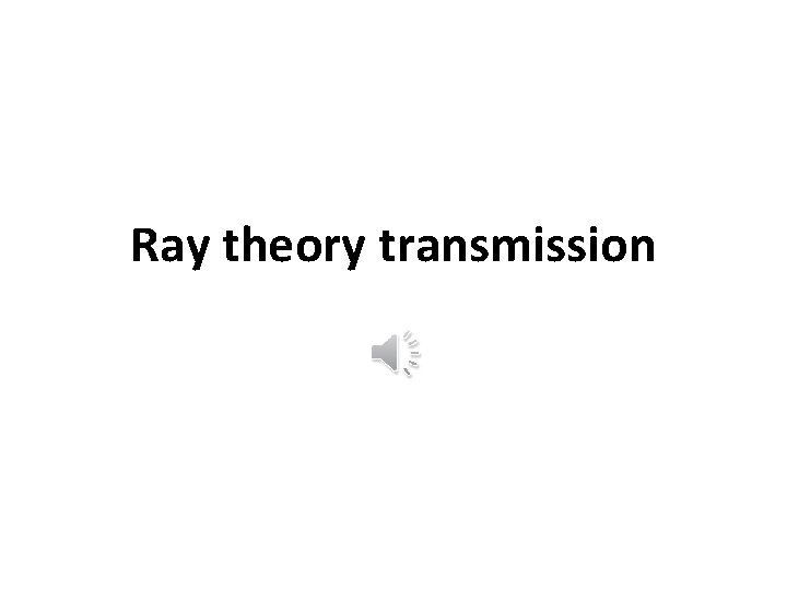 Ray theory transmission 