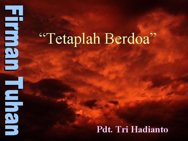 “Tetaplah Berdoa” Pdt. Tri Hadianto 