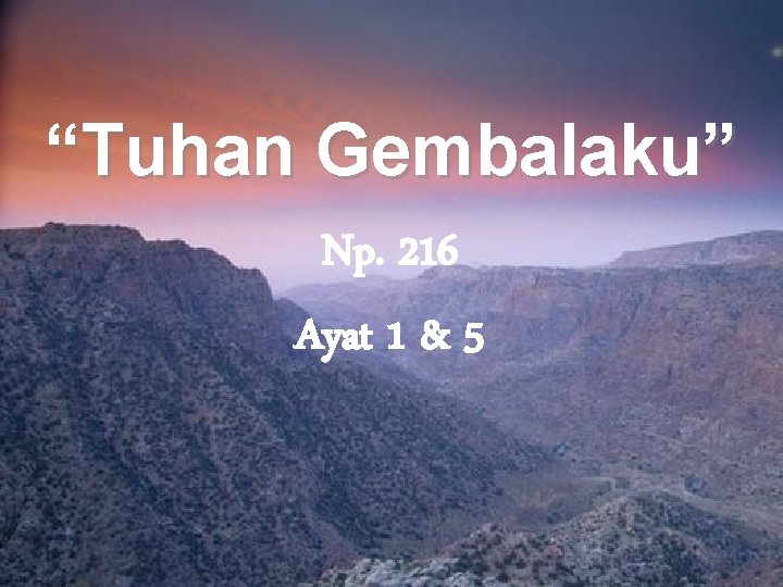 “Tuhan Gembalaku” Np. 216 Ayat 1 & 5 