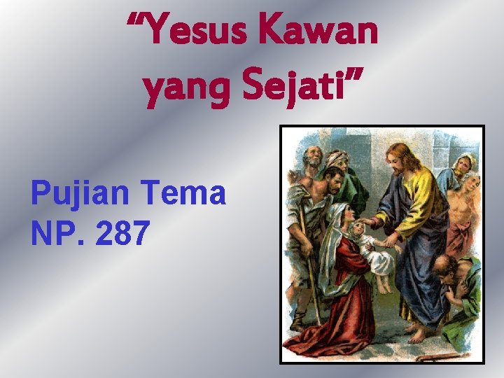 “Yesus Kawan yang Sejati” Pujian Tema NP. 287 