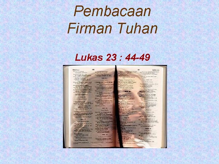 Pembacaan Firman Tuhan Lukas 23 : 44 -49 