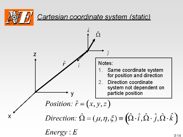 Cartesian coordinate system (static) z y Notes: 1. Same coordinate system for position and