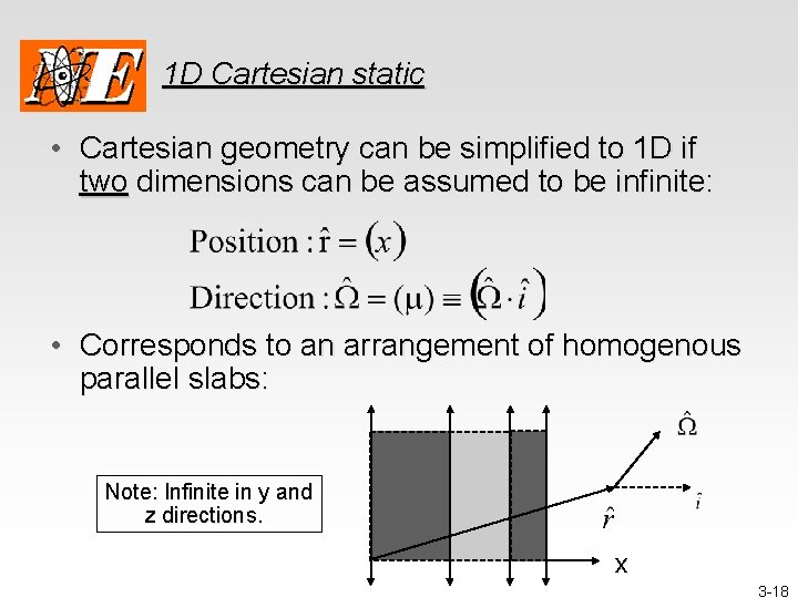 1 D Cartesian static • Cartesian geometry can be simplified to 1 D if