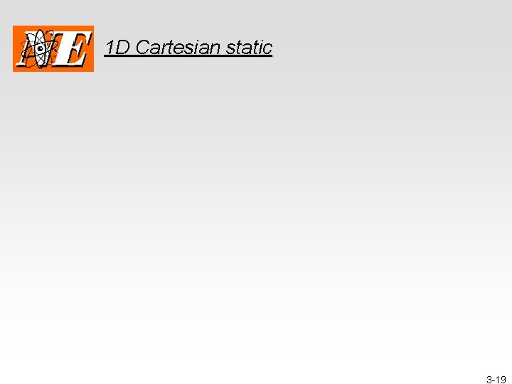 1 D Cartesian static 3 -19 