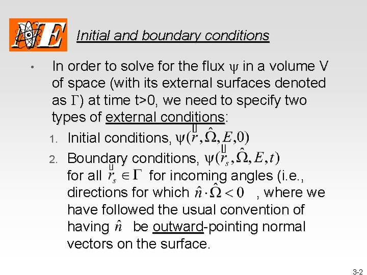 Initial and boundary conditions • In order to solve for the flux y in