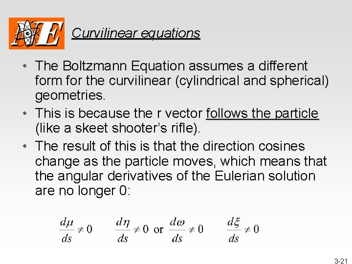 Curvilinear equations • The Boltzmann Equation assumes a different form for the curvilinear (cylindrical