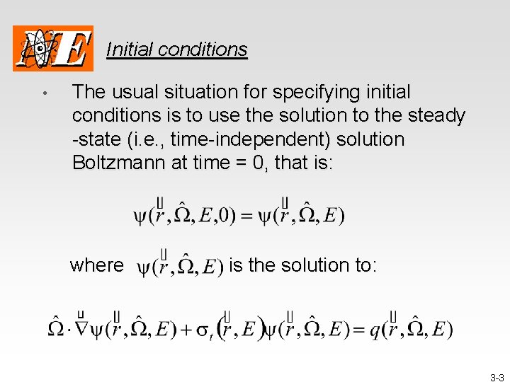 Initial conditions • The usual situation for specifying initial conditions is to use the