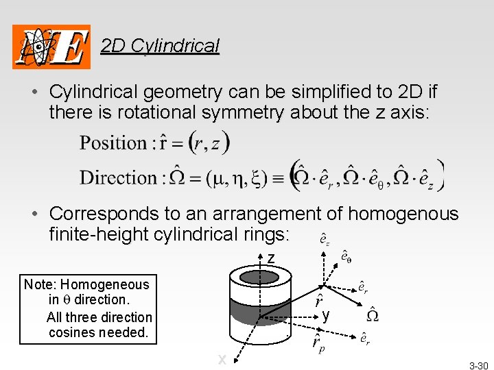 2 D Cylindrical • Cylindrical geometry can be simplified to 2 D if there