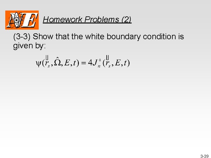 Homework Problems (2) (3 -3) Show that the white boundary condition is given by: