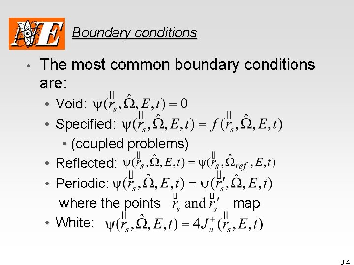 Boundary conditions • The most common boundary conditions are: • Void: • Specified: •