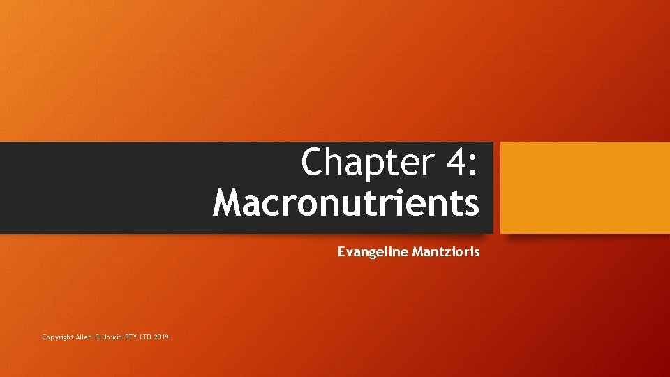 Chapter 4: Macronutrients Evangeline Mantzioris Copyright Allen & Unwin PTY LTD 2019 