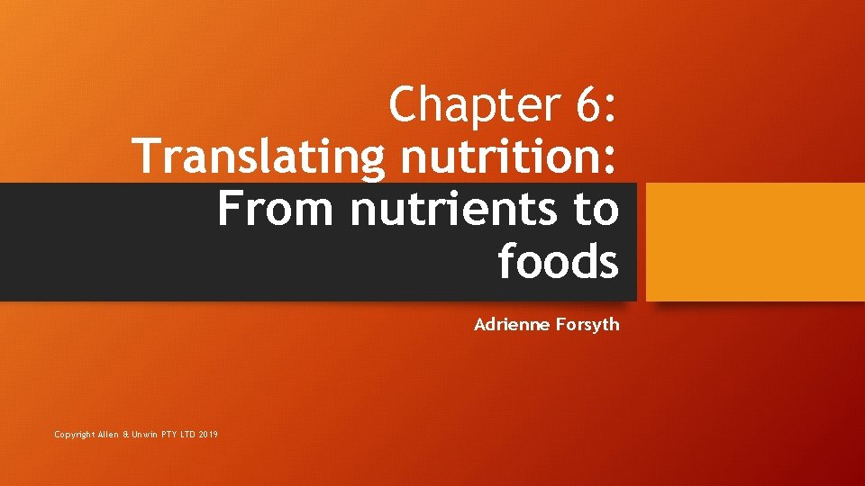 Chapter 6: Translating nutrition: From nutrients to foods Adrienne Forsyth Copyright Allen & Unwin